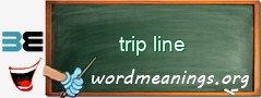 WordMeaning blackboard for trip line